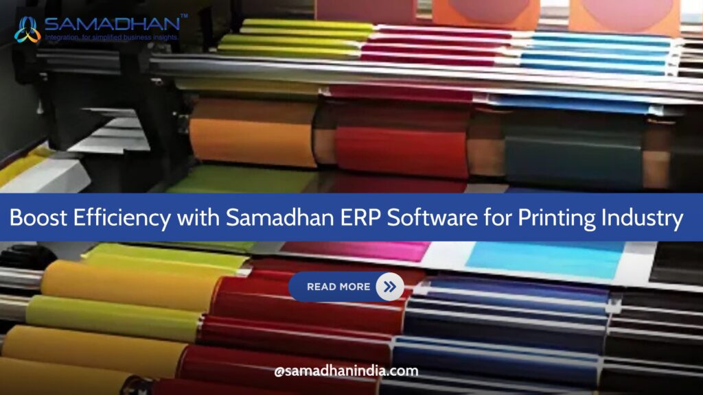 Boost efficiency in the printing industry with Samadhan ERP